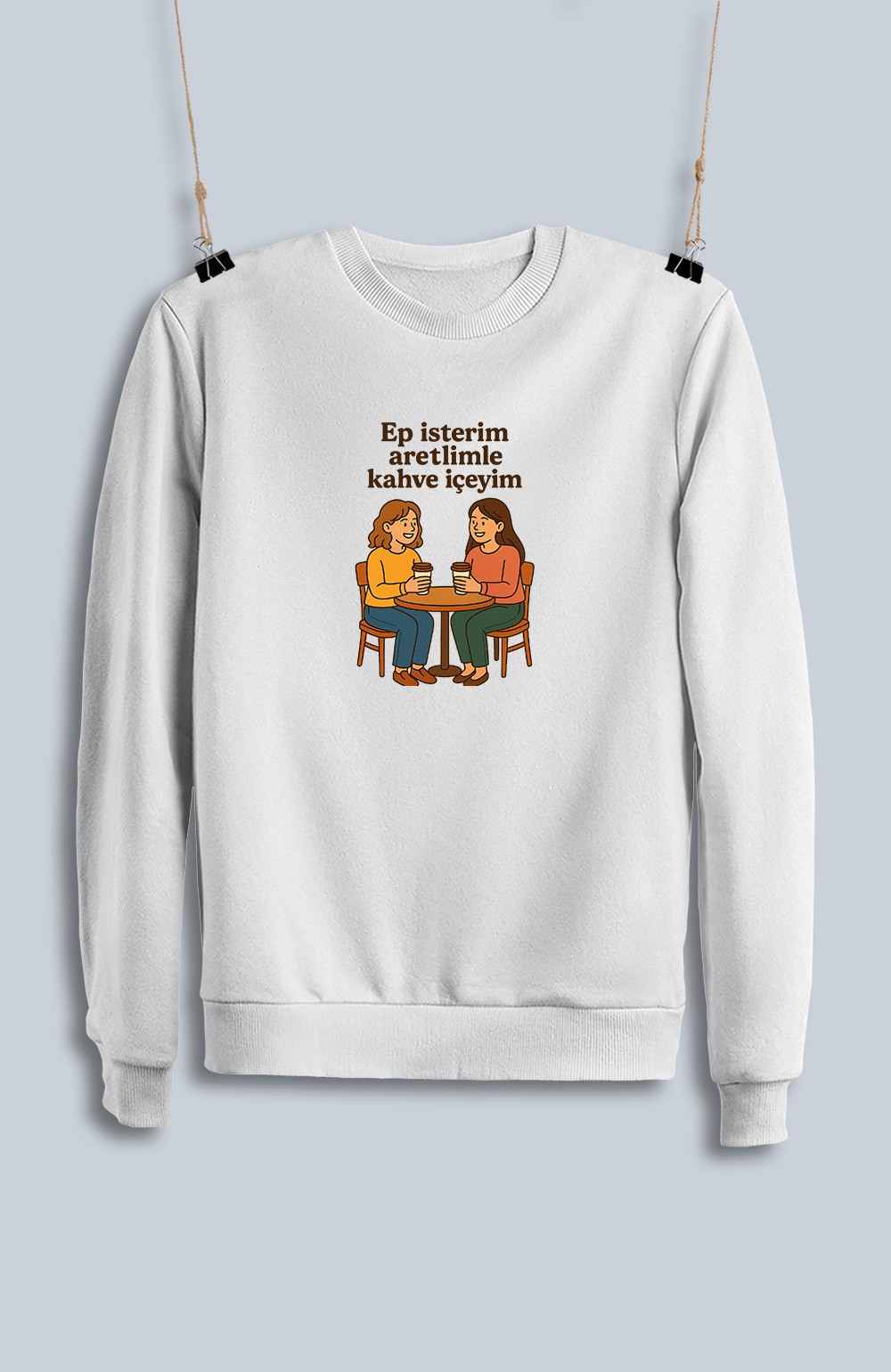 Ep İsterim Aretimle Kahve İçeyim (Sweatshirt)