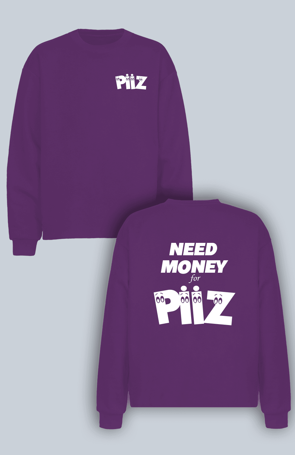 Need Money For Piiz (Sweatshirt)