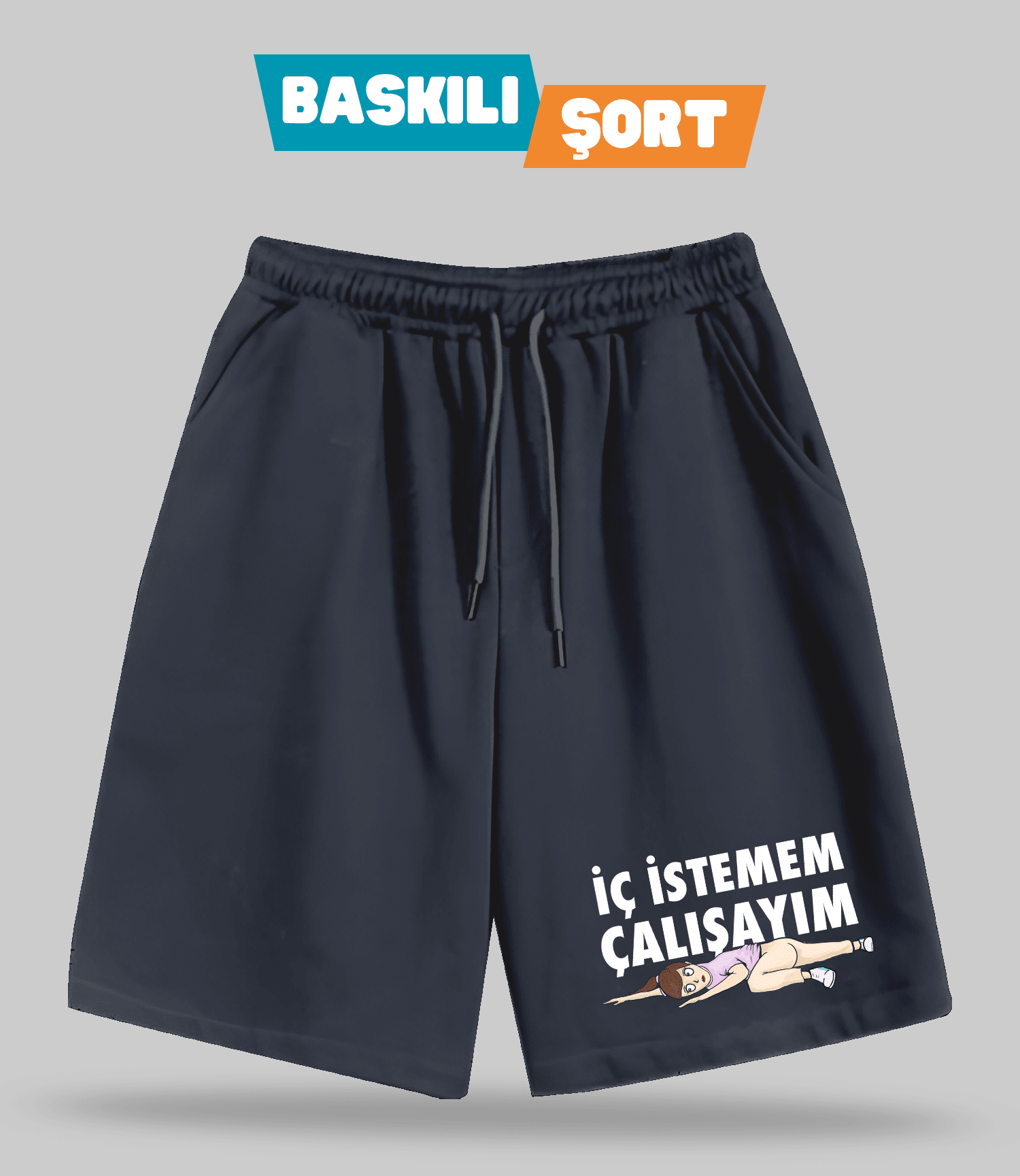 İç İstemem Çalışayım Kızçe (Baskılı Erkek Şort)