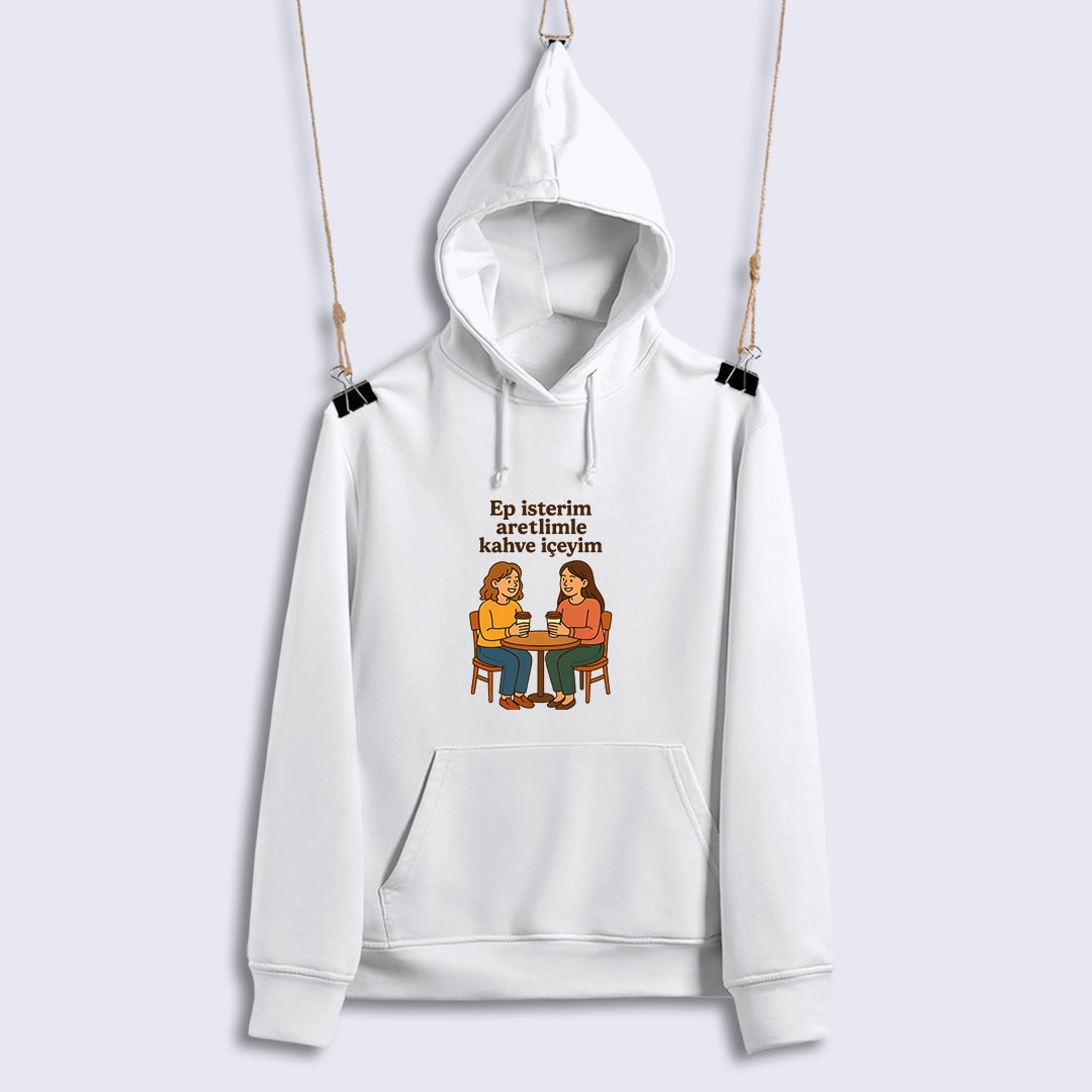 Ep İsterim Aretimle Kahve İçeyim (Sweat)