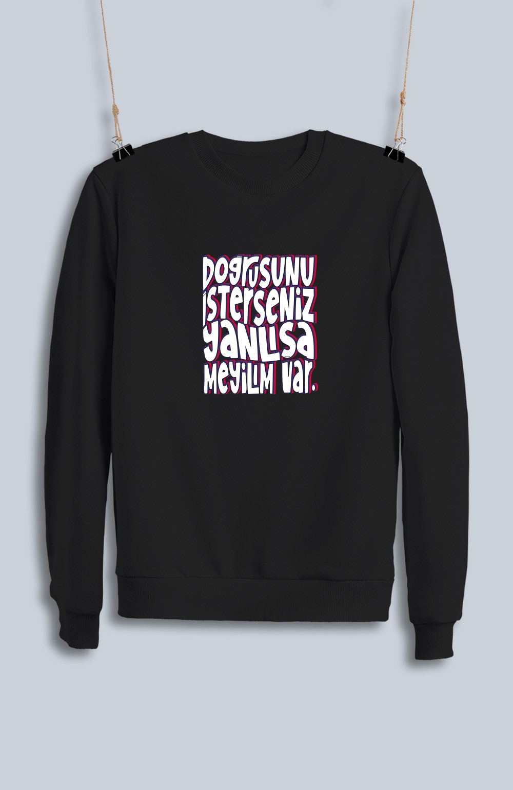 Doğrusunu İsterseniz Yanlışa Meyilim Var (Sweatshirt)