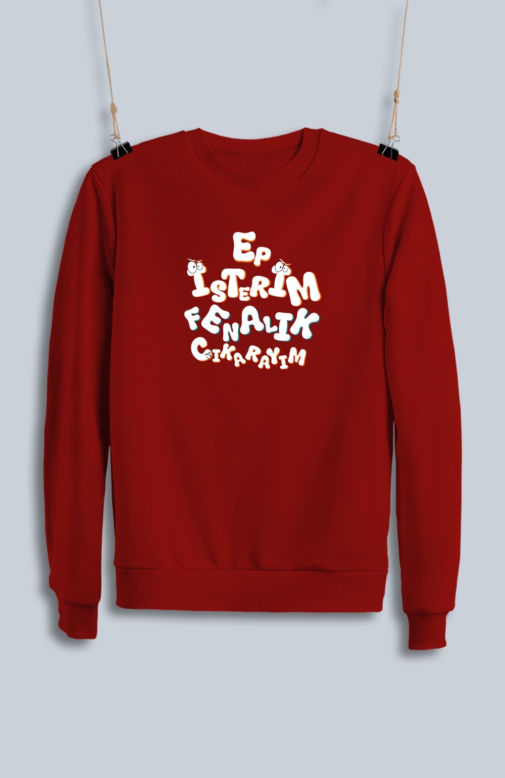 Ep İsterim Fenalık Çıkarayım (Sweatshirt)
