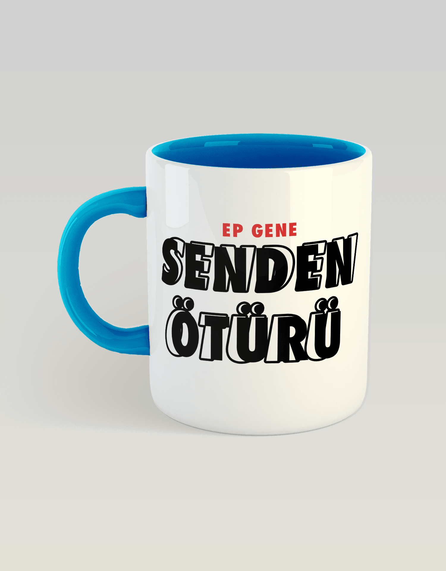 Ep Gene Senden Ötürü (Porselen Kupa)