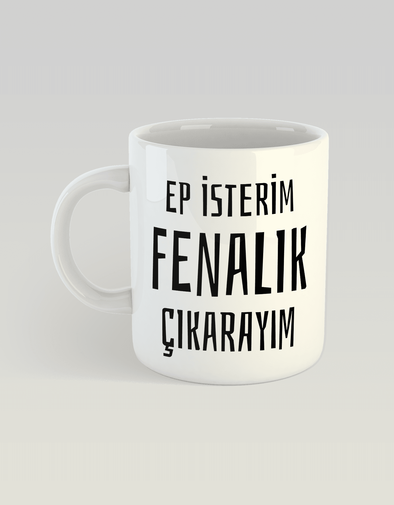 6) Ep isterim fenalık çıkarayım (Porselen kupa)
