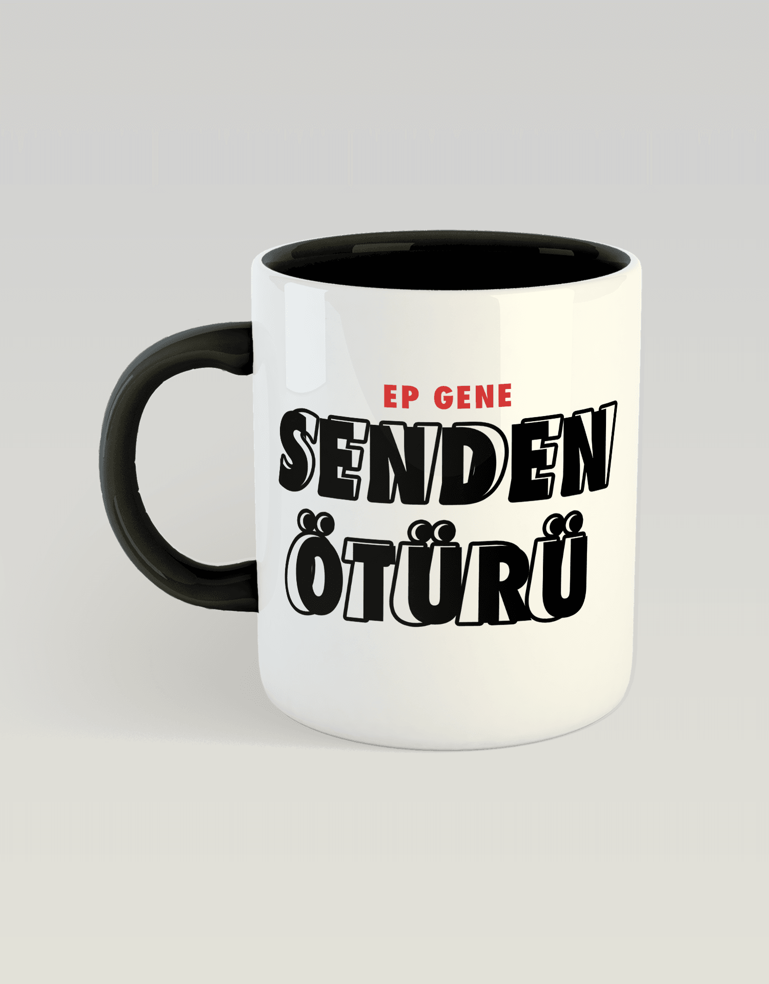 Ep Gene Senden Ötürü (Porselen Kupa)