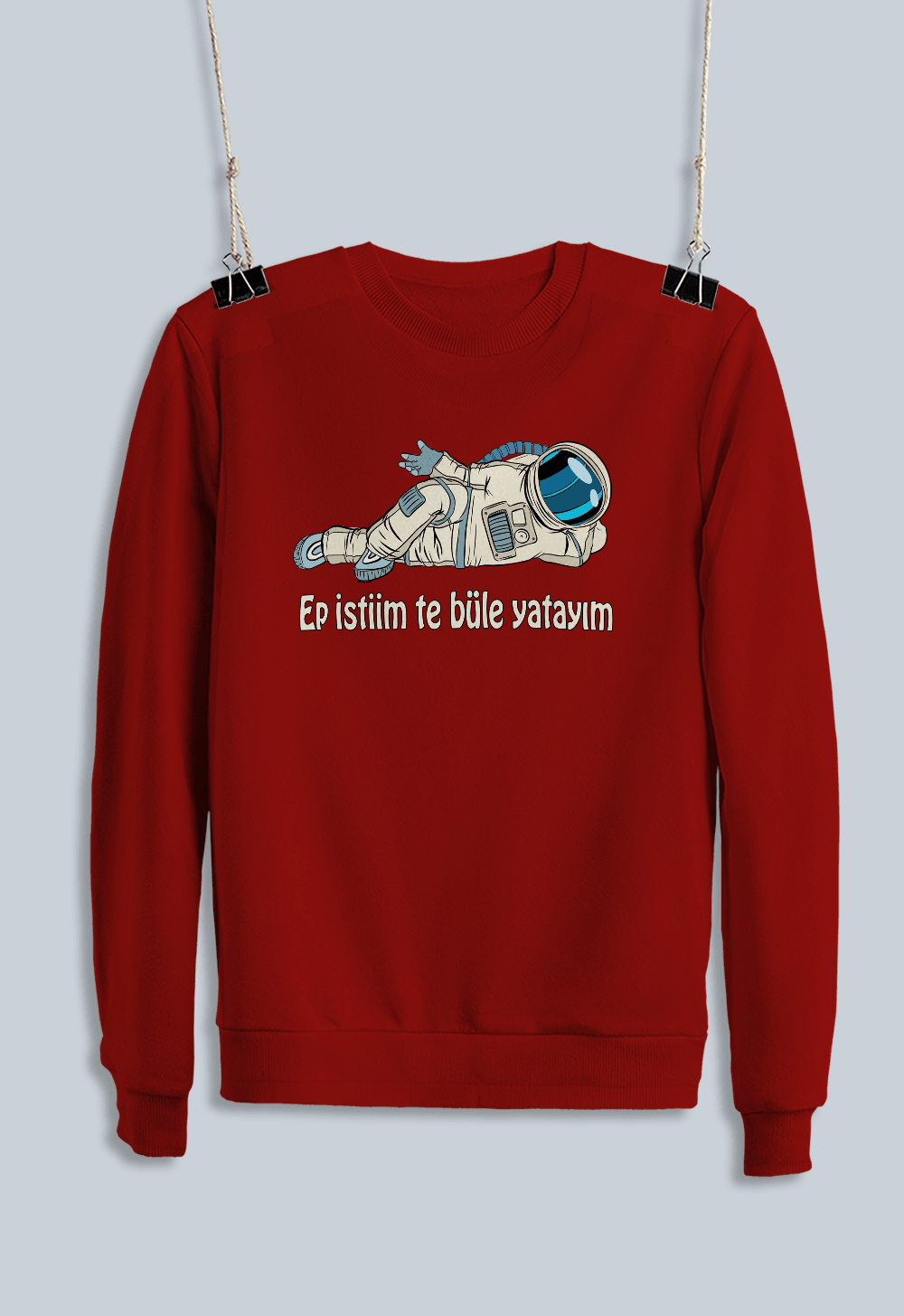 Ep İstiim Te Büle Yatayım (Sweatshirt)