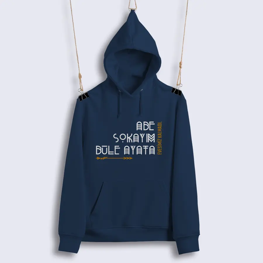 Unisex Sweat - Abe Sokayım Büle Ayata -Evesimiz Kalmamıştır-