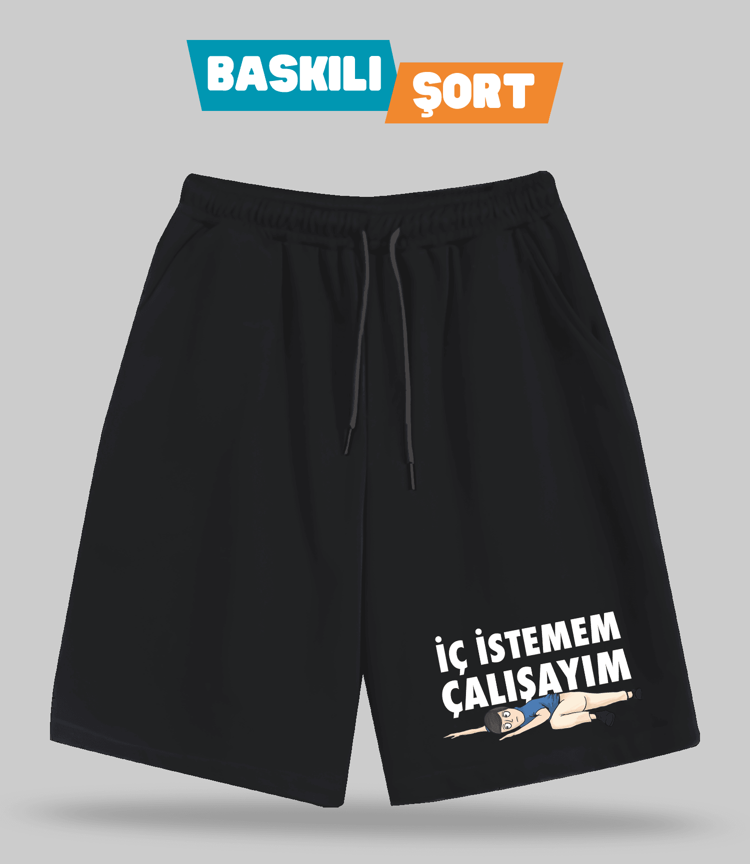 İç İstemem Çalışayım Kızan (Baskılı Erkek Şort)