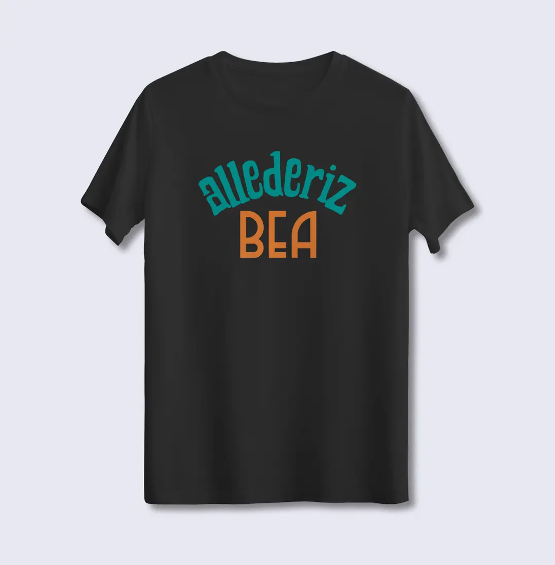 Unisex Tişört - Allederiz Bea Mottolu
