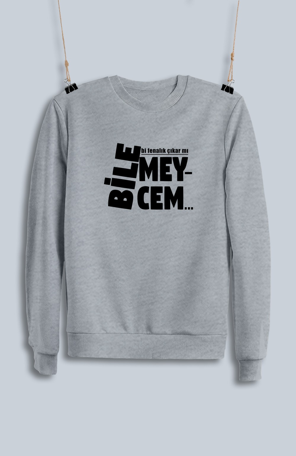 Bilemeycem Bi Fenalık Çıkar Mı (Sweatshirt)