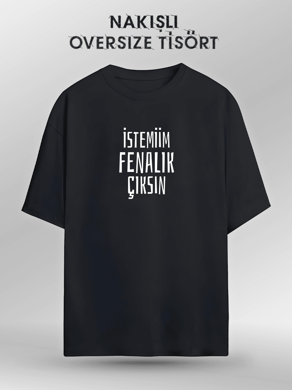 İstemiim Fenalık Çıksın (Orijinal Oversize Nakışlı Tişört)