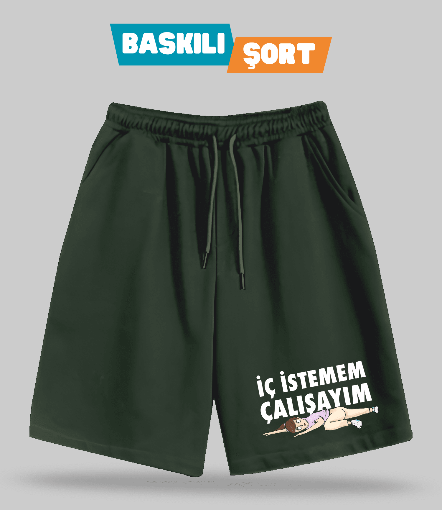 İç İstemem Çalışayım Kızçe (Baskılı Erkek Şort)
