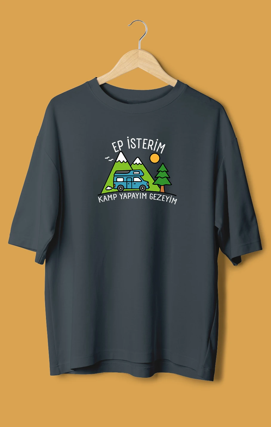 Ep İsterim Kamp Yapayım Gezeyim (Orijinal Oversize Tişört)