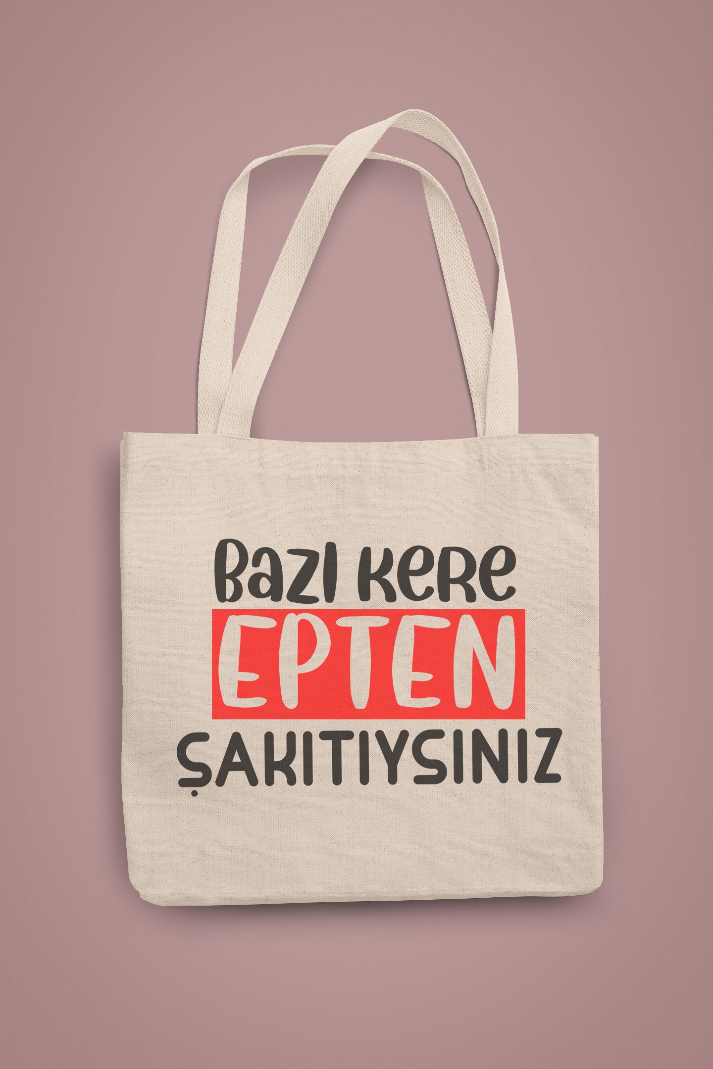 Bazı Kere Epten Şakıtıysınız (Bez Çanta)