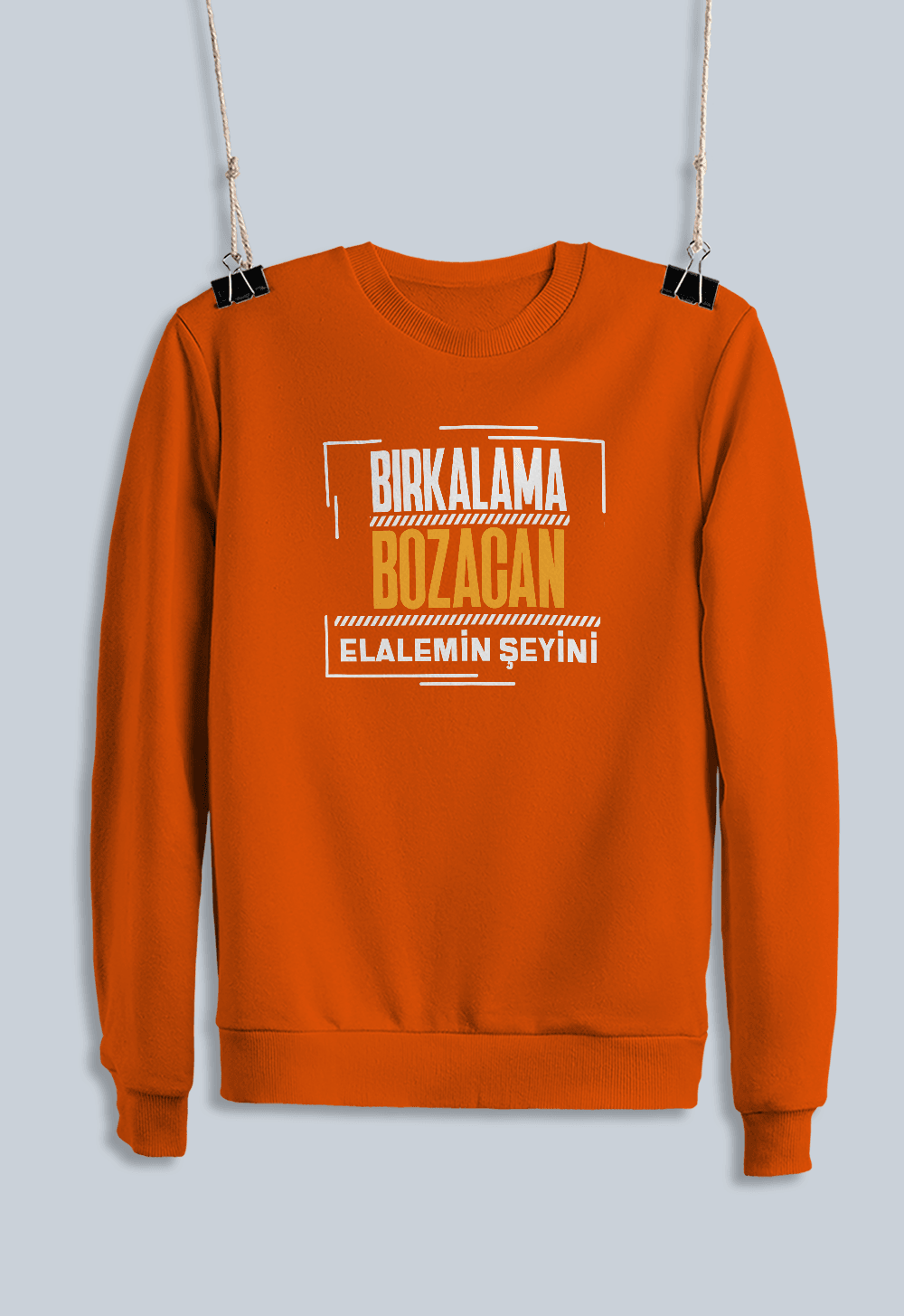 Bırkalama Bozacan Elalemin Şeyini 2 (Sweatshirt)