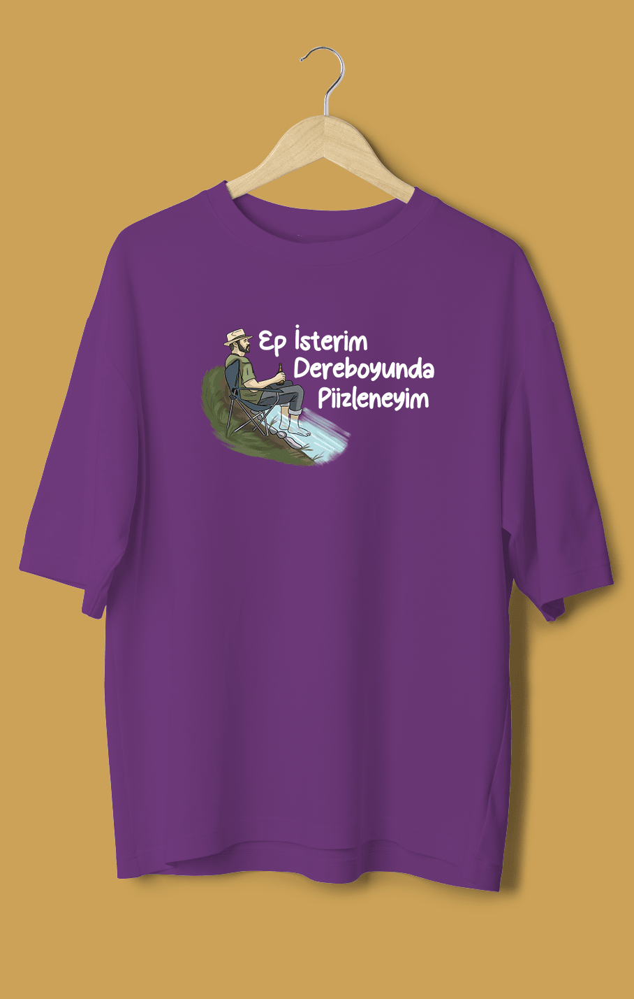Ep İsterim Dereboyunda Piizleneyim (Orijinal Oversize Tişört)