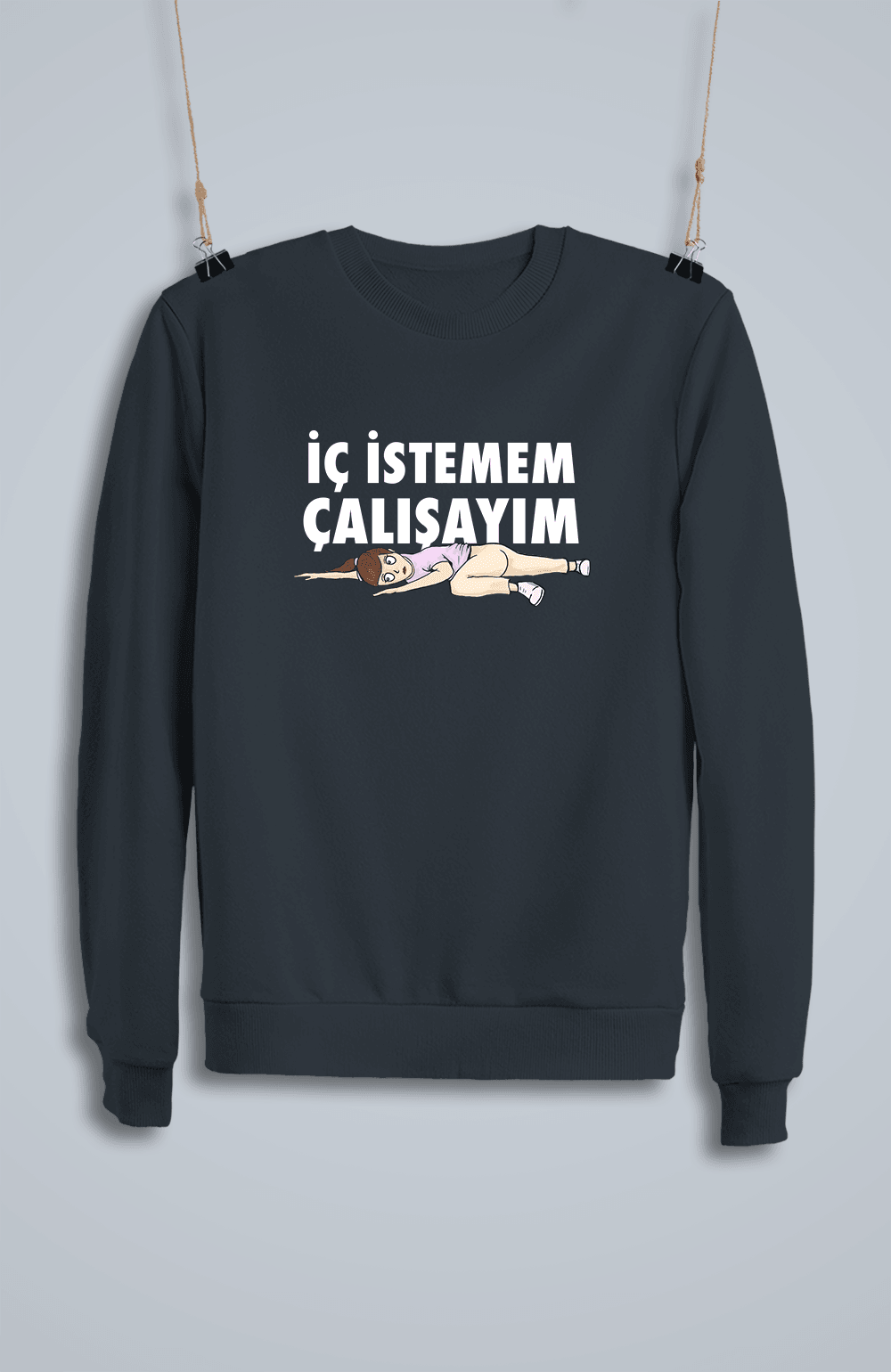 İç İstemem Çalışayım Kızçe (Sweatshirt)