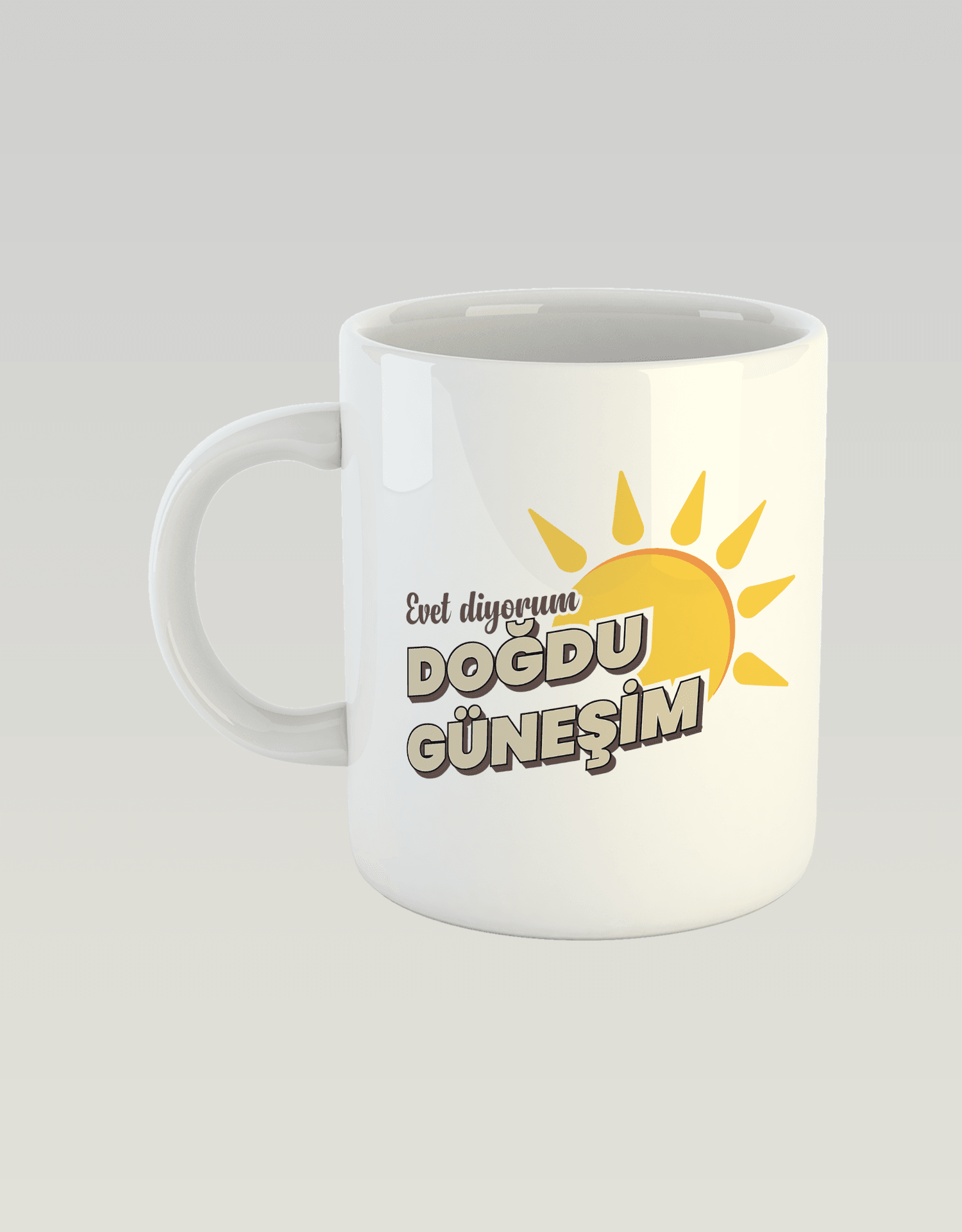 Evet Diyorum, Doğdu Güneşim (Porselen Kupa)