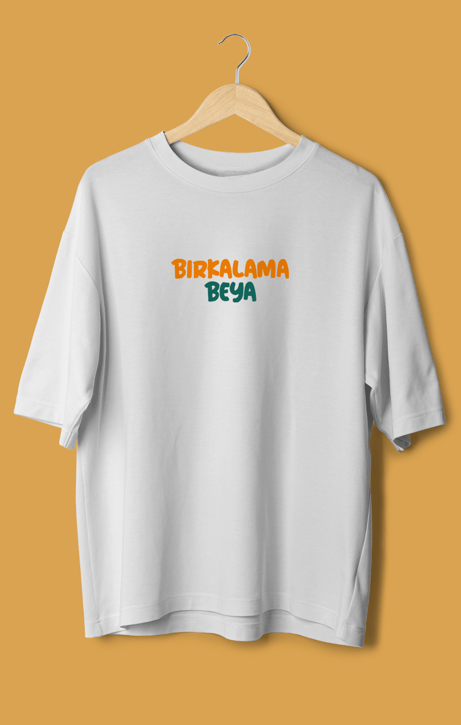 Bırkalama Beya (Orijinal Oversize Tişört)