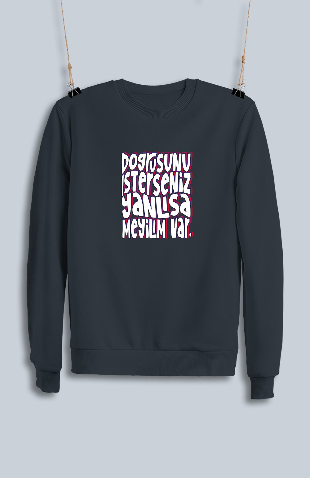 Doğrusunu İsterseniz Yanlışa Meyilim Var (Sweatshirt)