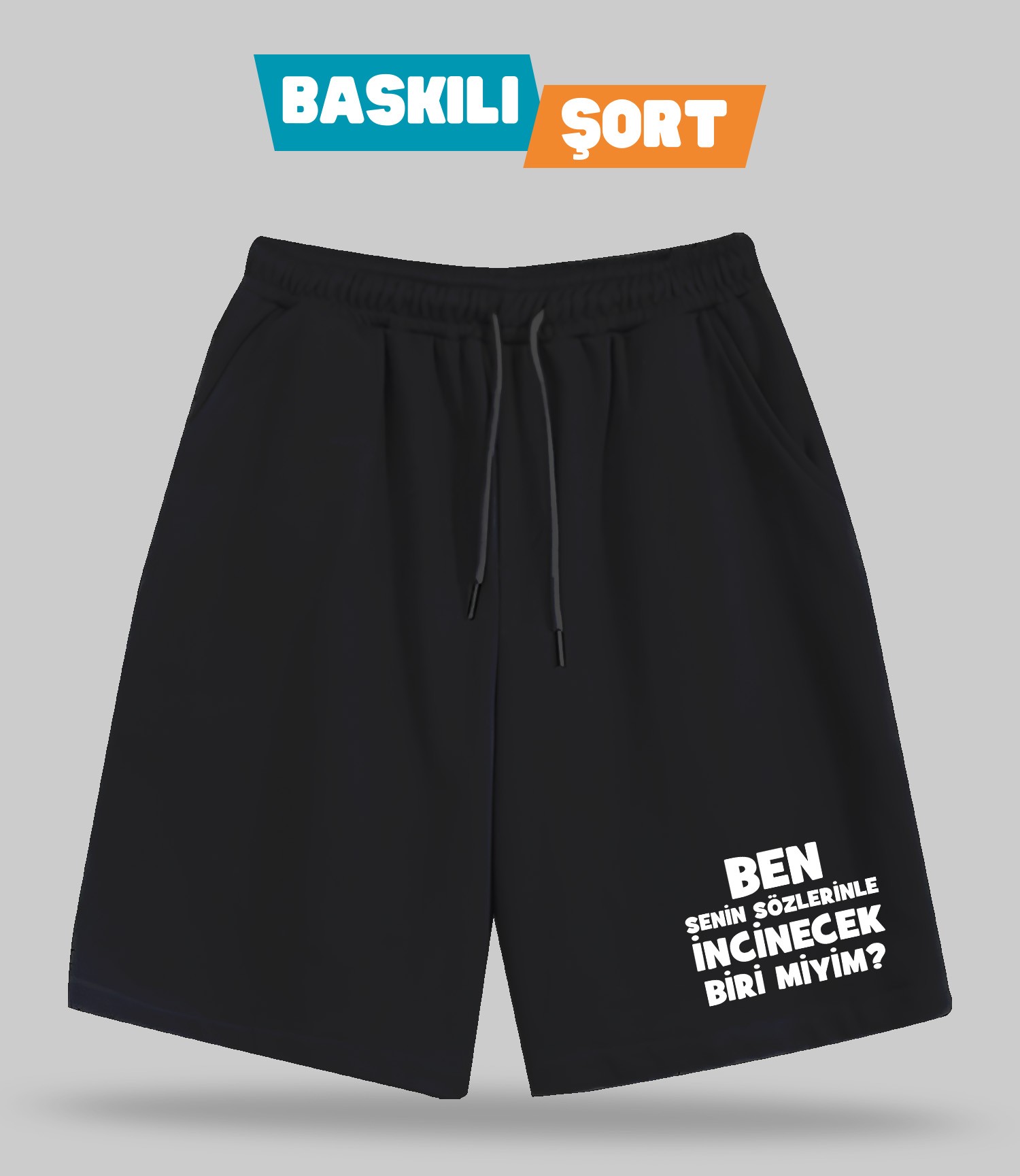 Ben Senin Sözlerinle İncinecek Biri Miyim (Baskılı Erkek Şort)