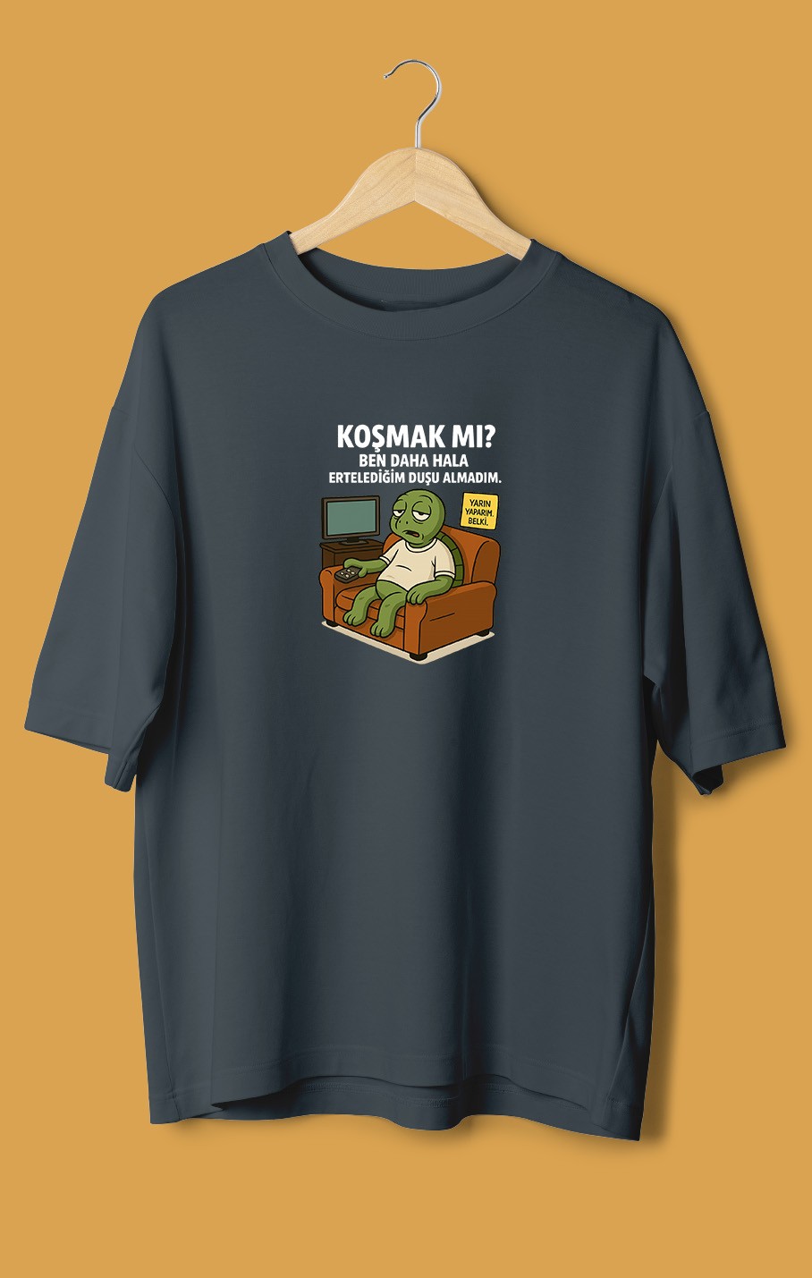 Koşmak Mı Ben Daha Hala Ertelediğim Duşu Alamadım (Orijinal Oversize Tişört)