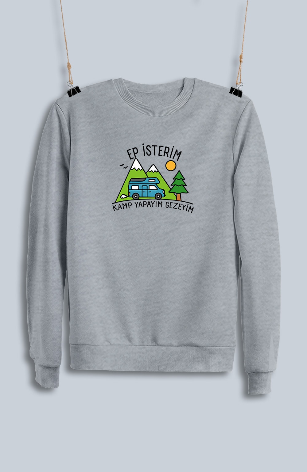 Ep İsterim Kamp Yapayım Gezeyim (Sweatshirt)