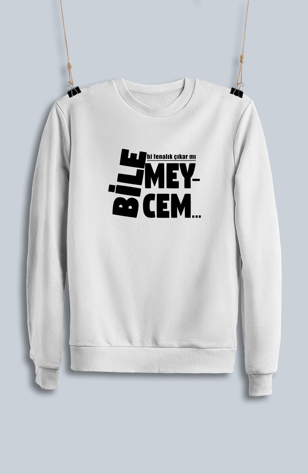 Bilemeycem Bi Fenalık Çıkar Mı (Sweatshirt)