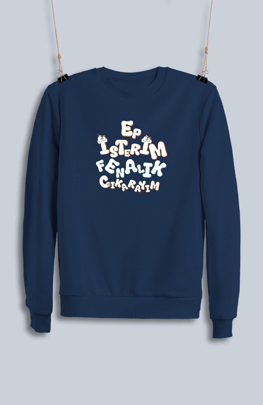 Ep İsterim Fenalık Çıkarayım (Sweatshirt)