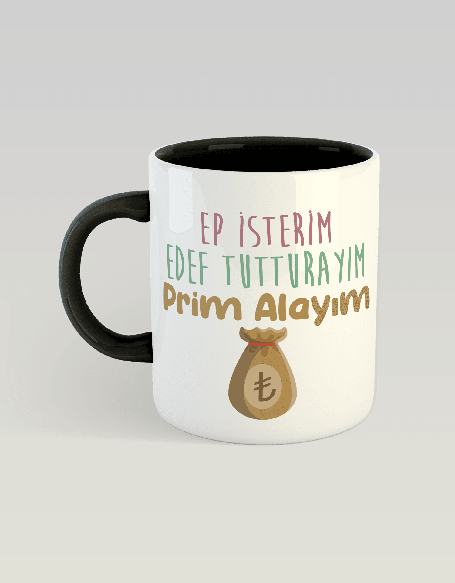 Ep İsterim Edef Tutturayım Pirim Alayım (Porselen Kupa)