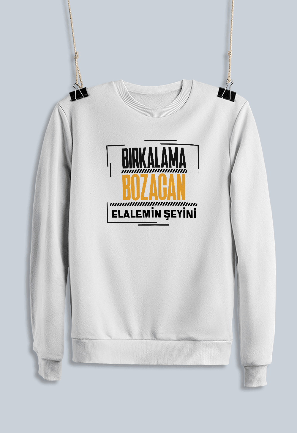 Bırkalama Bozacan Elalemin Şeyini 2 (Sweatshirt)