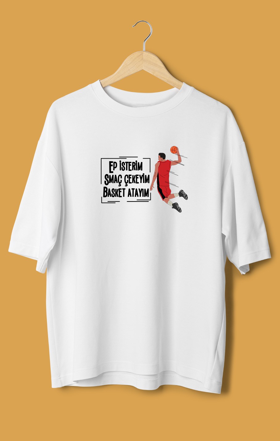 Ep İsterim Smaç Çekeyim Basket Atayım (Orijinal Oversize Tişört)