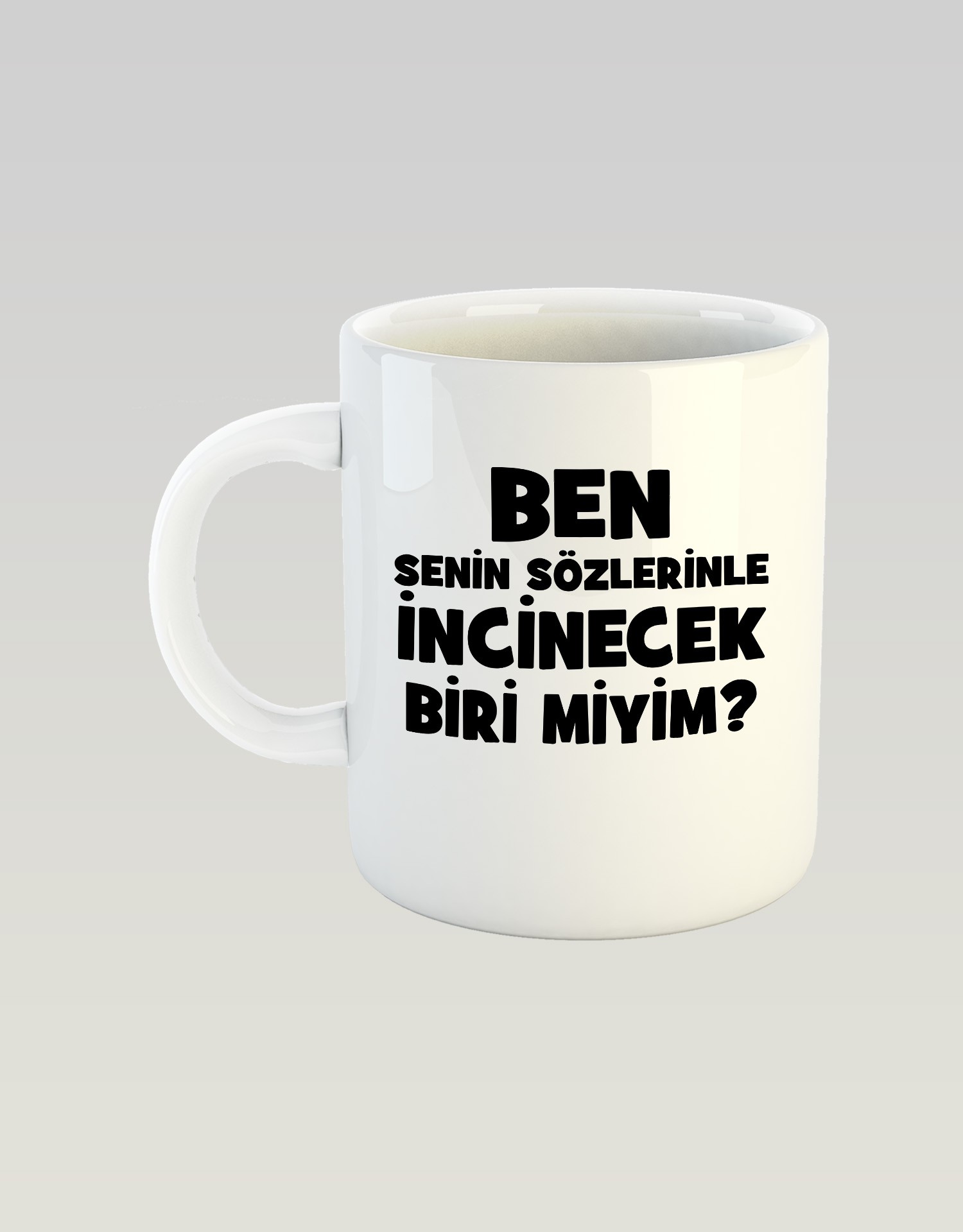 Ben Senin Sözlerinle İncinecek Biri Miyim (Porselen Kupa)