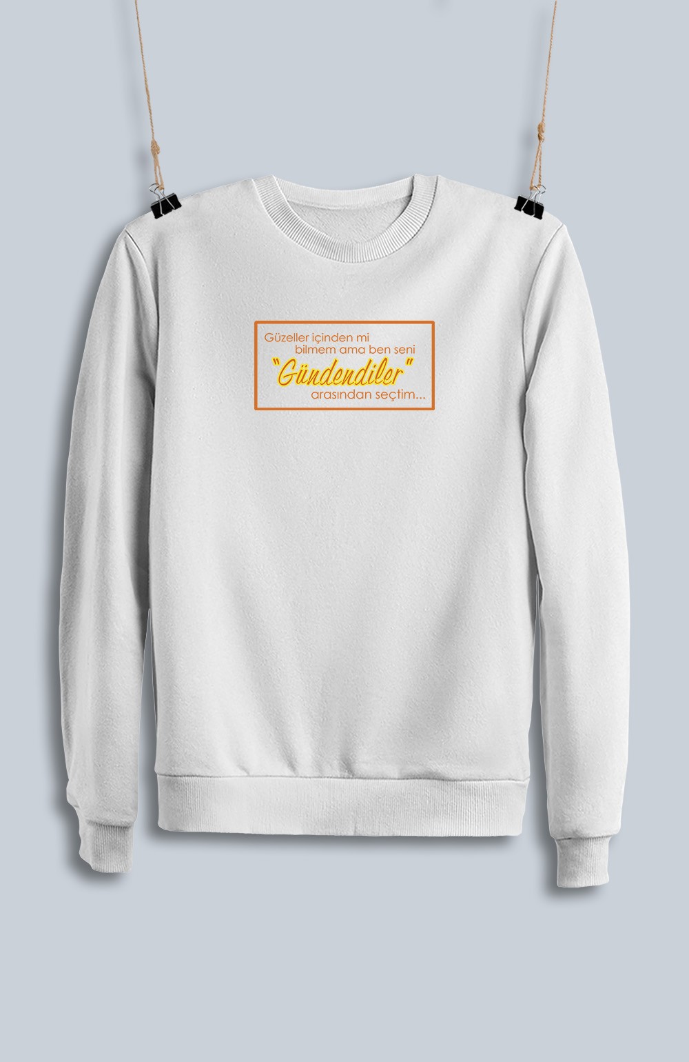 Güzeller İçinden Mi Bilemem Ama Ben Seni Gündendiler Arasından Seçtim (Sweatshirt)
