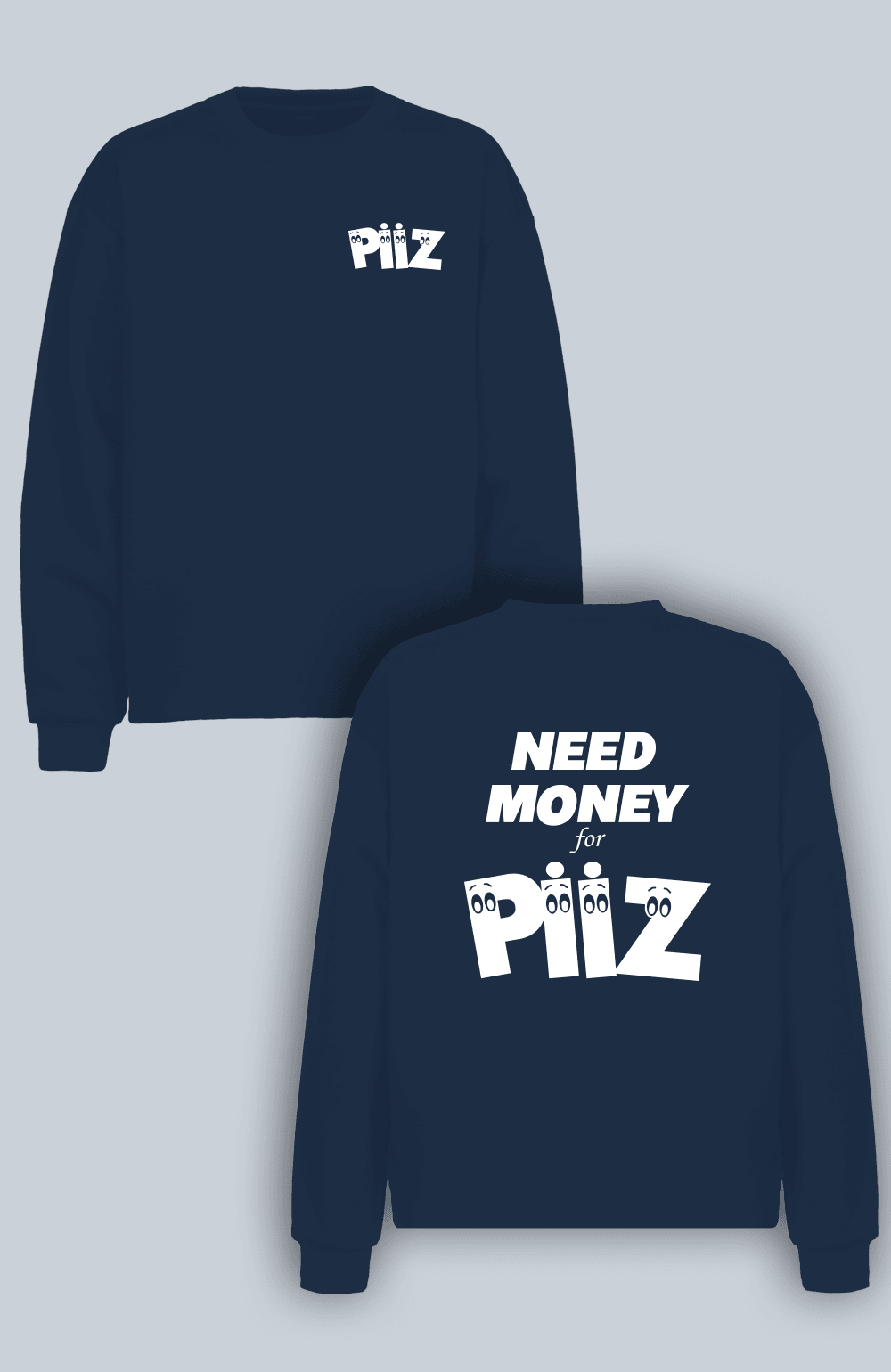 Need Money For Piiz (Sweatshirt)