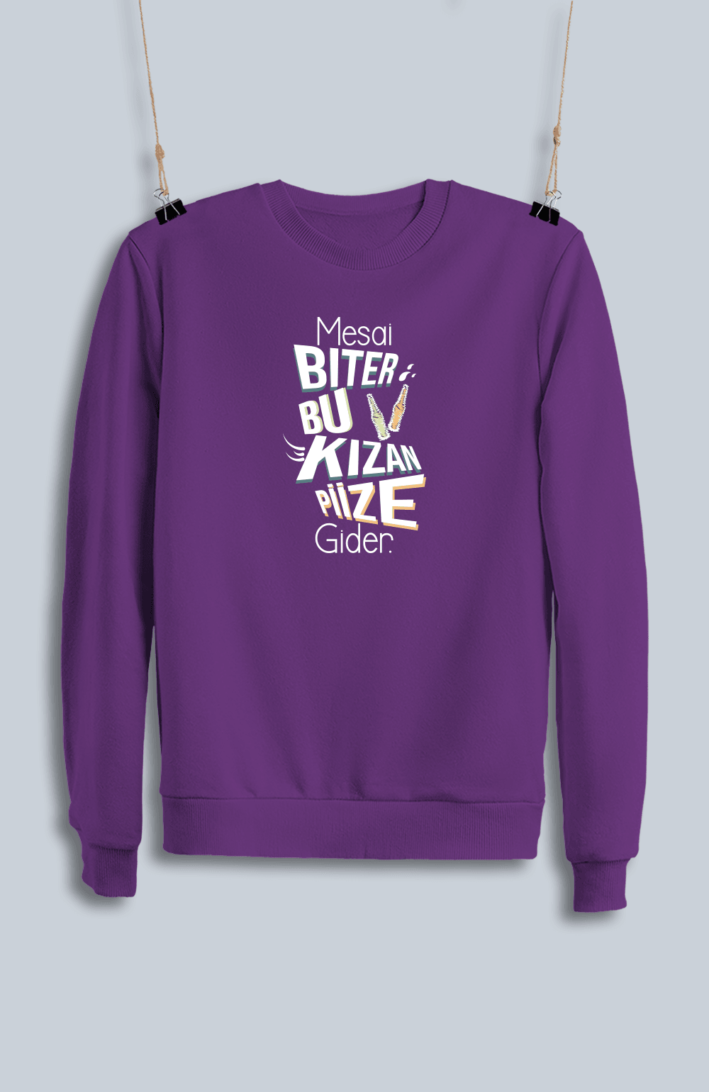Mesai Biter Bu Kızan Piize Gider (Sweatshirt)