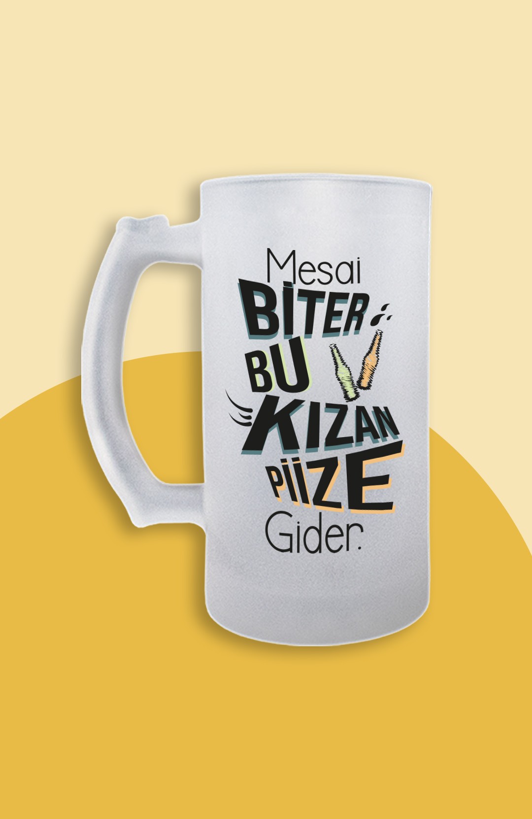Mesai Biter Bu Kızan Piize Gider (Bira Bardağı)