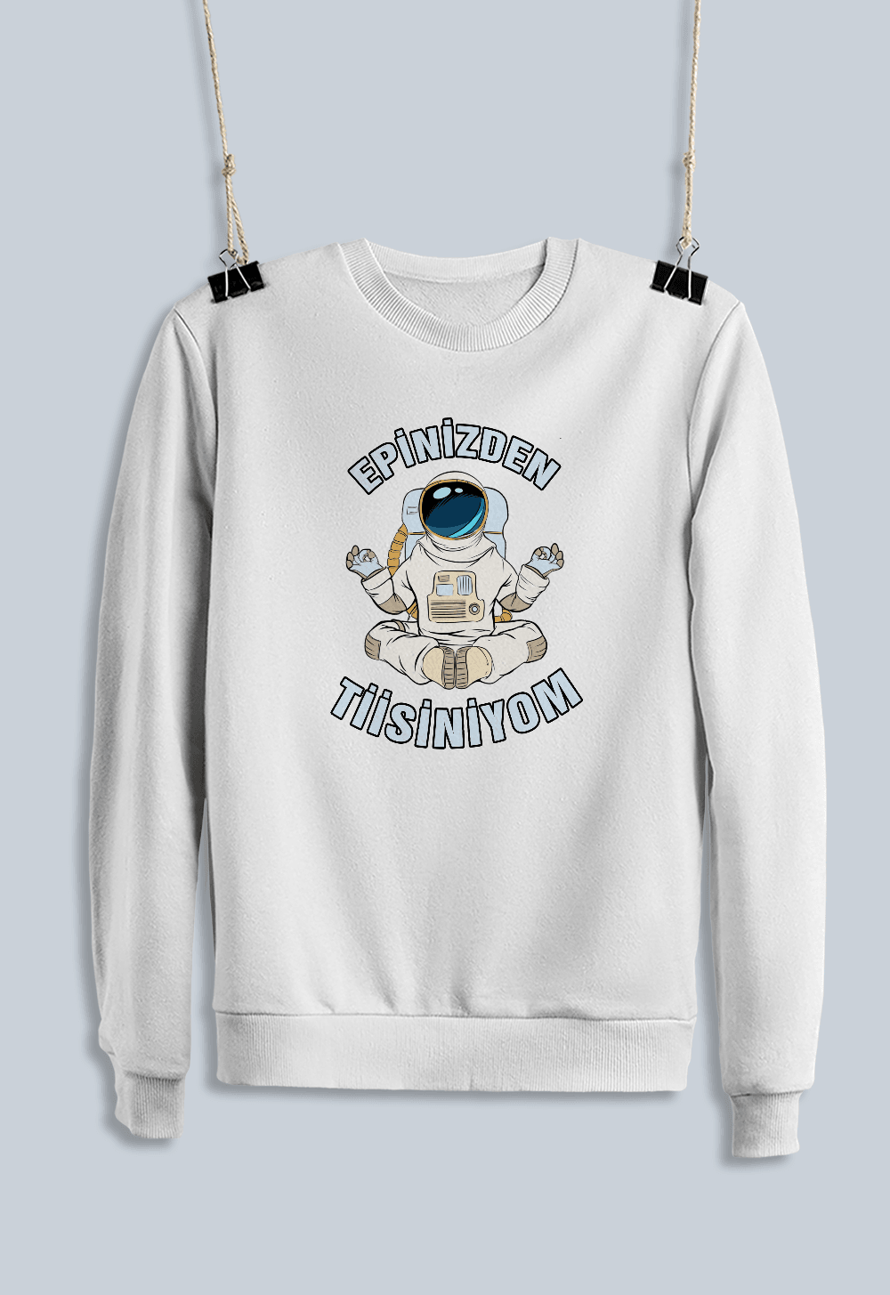 Epiciğinizden Tiskiniyorum (Sweatshirt)