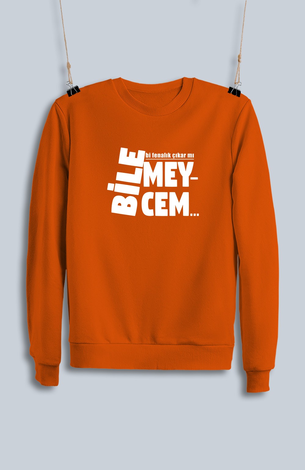 Bilemeycem Bi Fenalık Çıkar Mı (Sweatshirt)