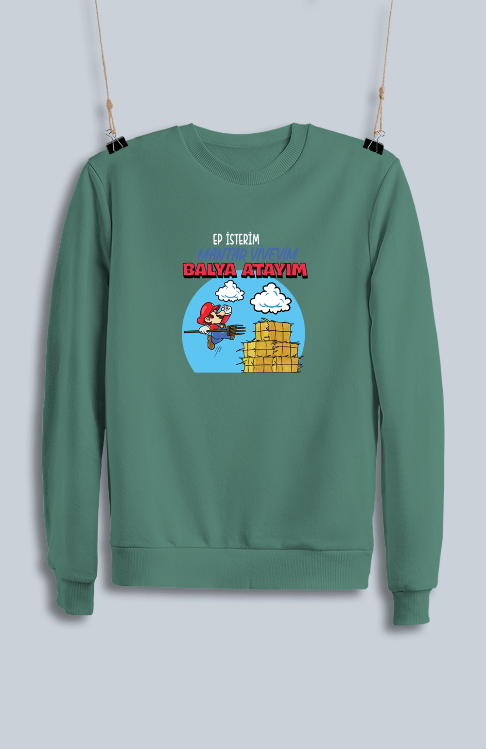 Ep İsterim Mantar Yiyeyim Balya Atayım (Sweatshirt)