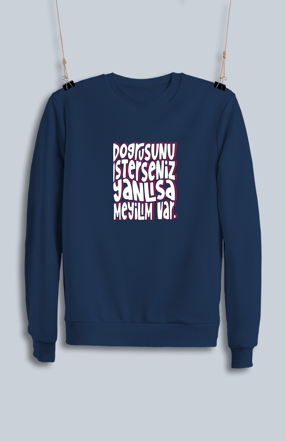 Doğrusunu İsterseniz Yanlışa Meyilim Var (Sweatshirt)