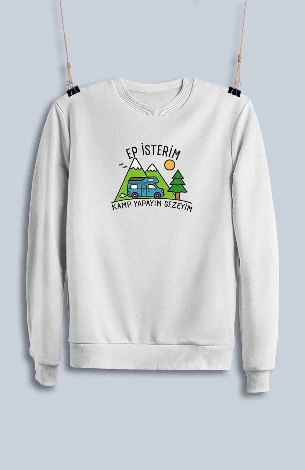 Ep İsterim Kamp Yapayım Gezeyim (Sweatshirt)