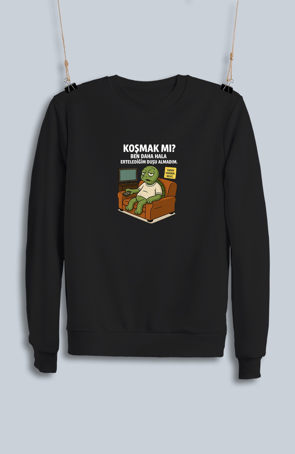Koşmak Mı Ben Daha Hala Ertelediğim Duşu Alamadım (Sweatshirt)