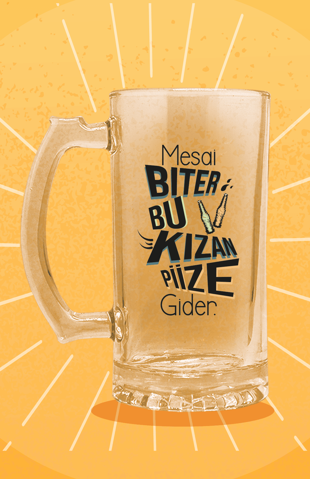 Mesai Biter Bu Kızan Piize Gider (Bira Bardağı)