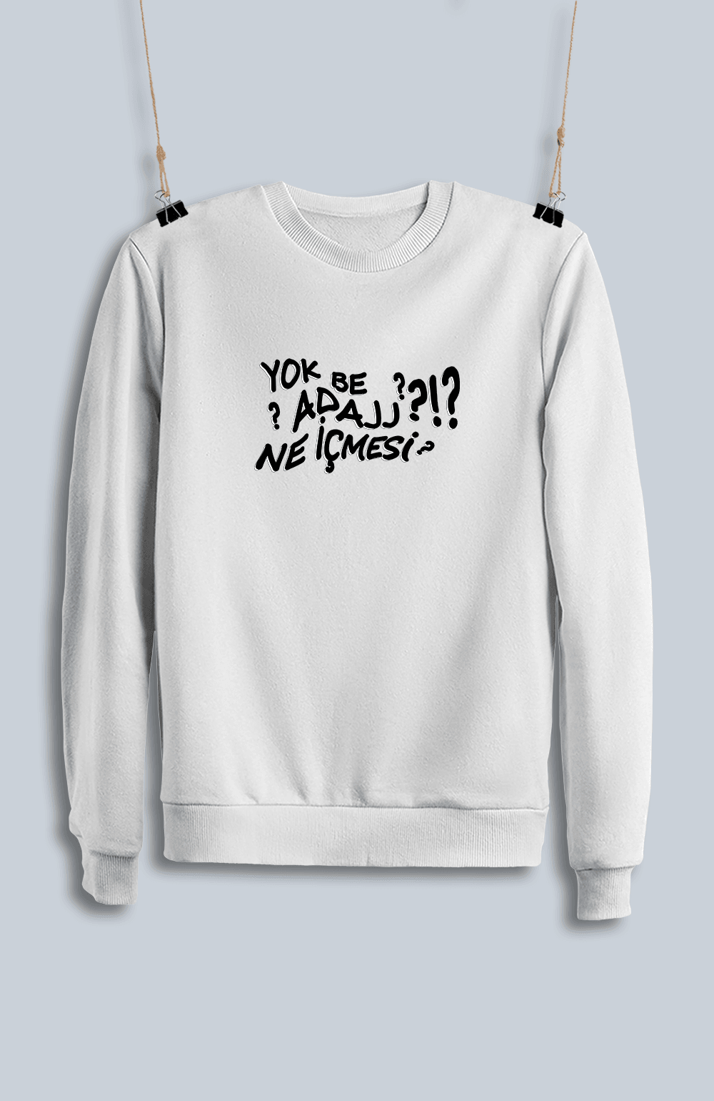 Yok Be Adaj Ne İçmesi (Sweatshirt)