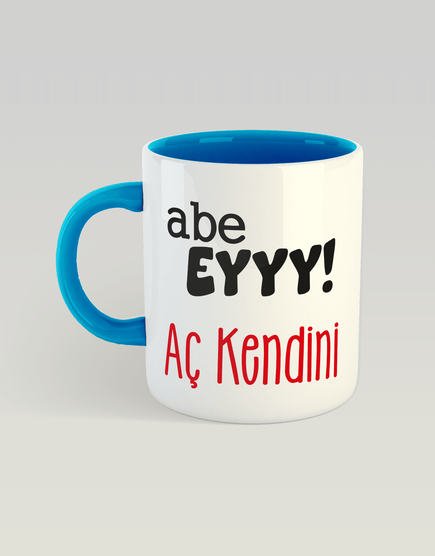 Abe eyyy Aç kendini (Porselen Kupa)