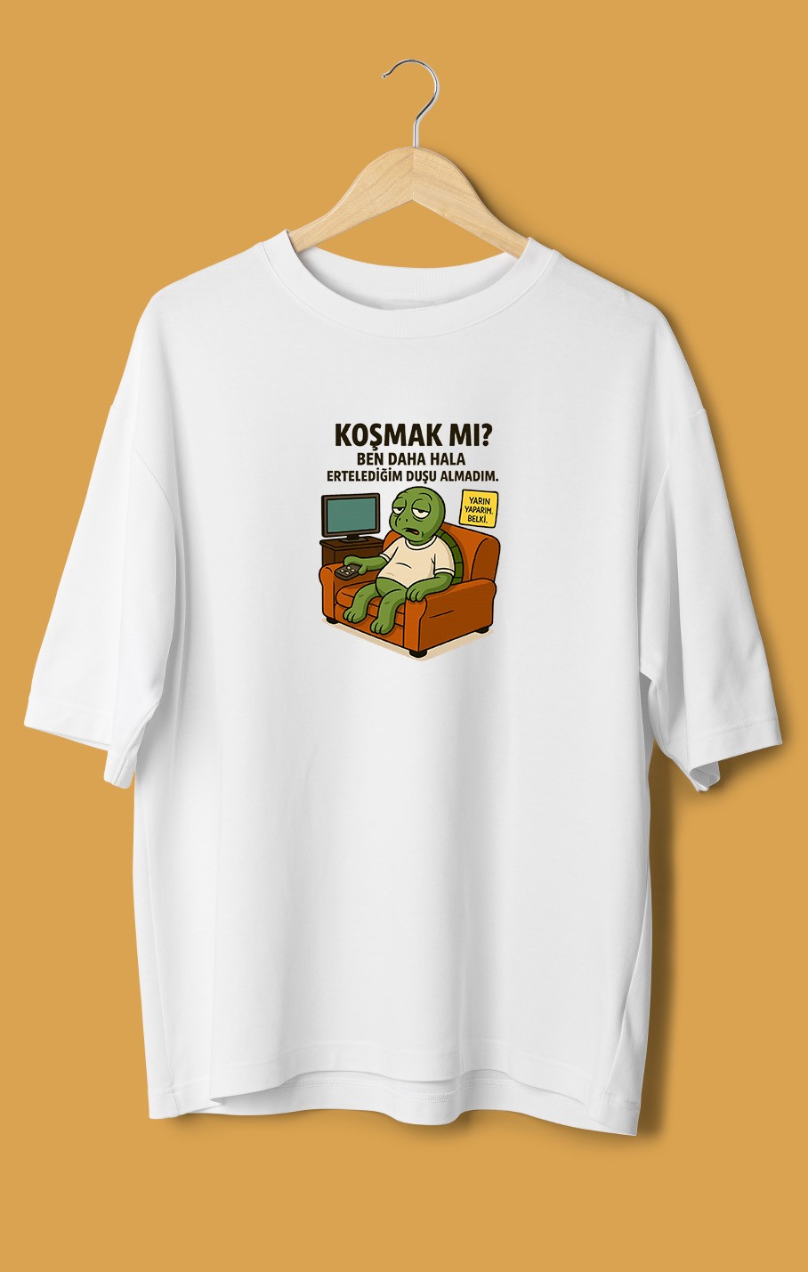 Koşmak Mı Ben Daha Hala Ertelediğim Duşu Alamadım (Orijinal Oversize Tişört)