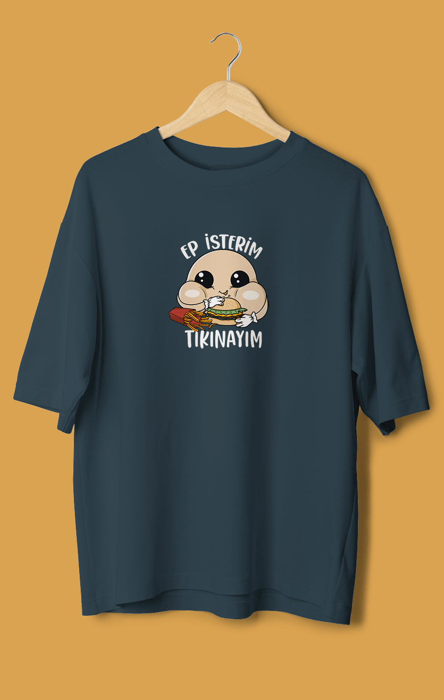 Ep İsterim Tıkınayım (Orijinal Oversize Tişört)