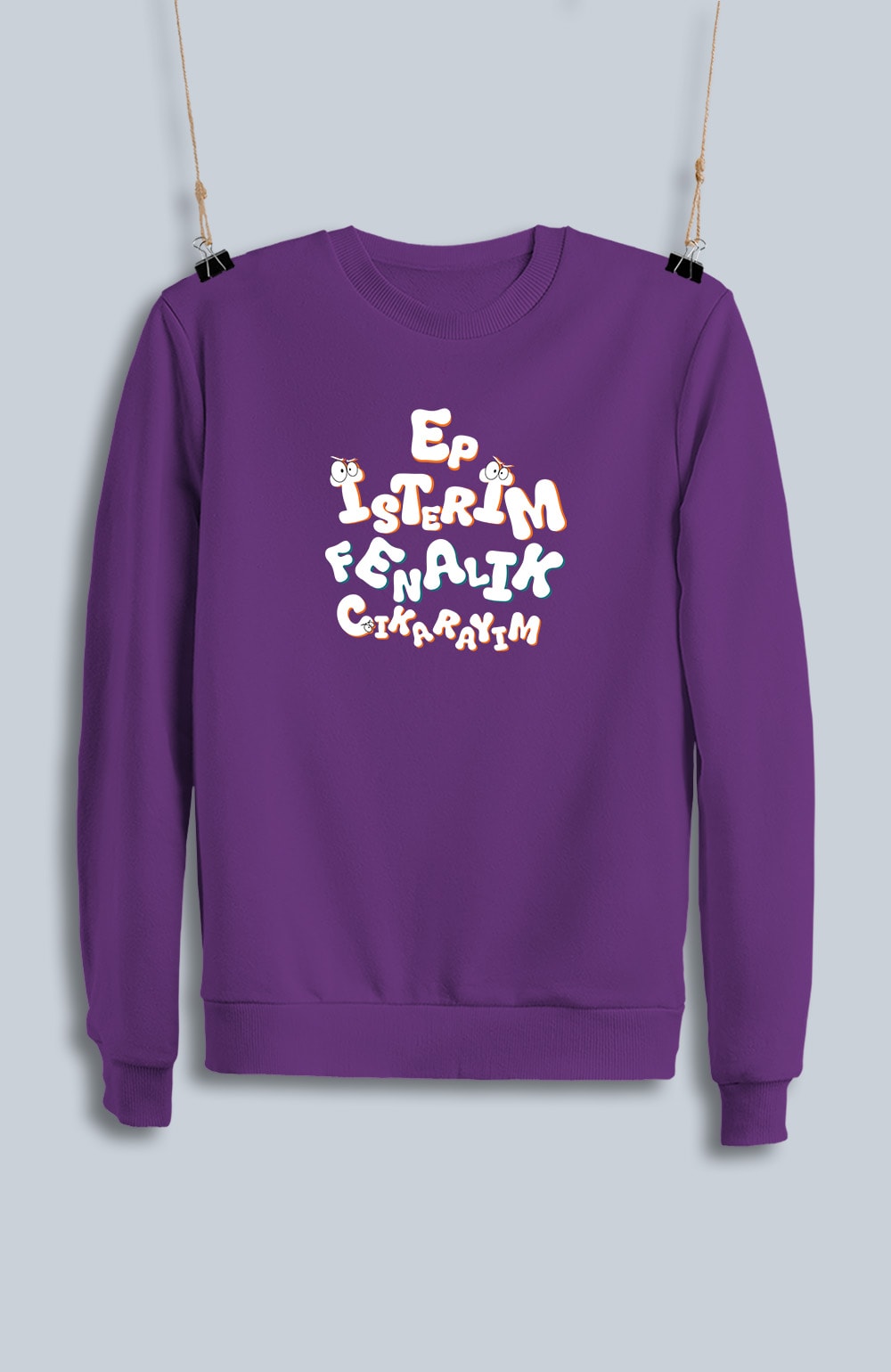 Ep İsterim Fenalık Çıkarayım (Sweatshirt)
