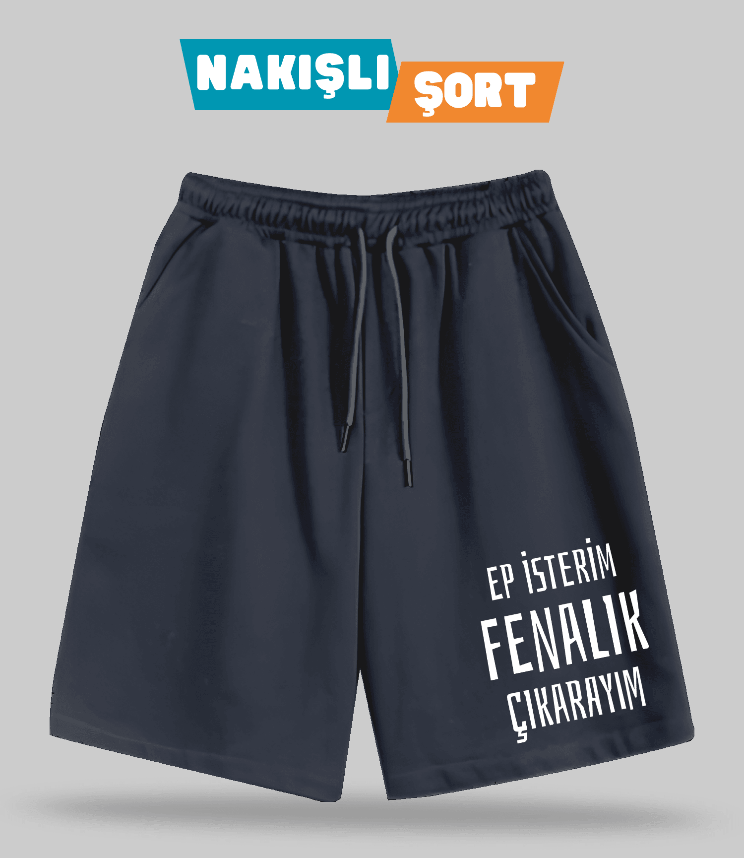 Ep İsterim Fenalık Çıkarayım (Nakışlı Erkek Şort)